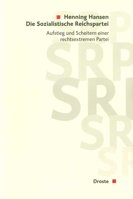 Die Sozialistische Reichspartei (SRP). Aufstieg und Scheitern einer