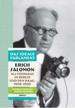 Buchcover "Das ideale Parlament. Erich Salomon als Fotograf in Berlin und Den Haag 1928-1940" von Andreas Biefang