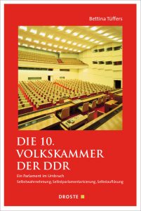 Buchcover: "Die 10. Volkskammer der DDR. Ein Parlament im Umbruch Selbstwahnehmung, Selbstparlamentarisierung, Selbstauflösung" von Bettina Tüffers