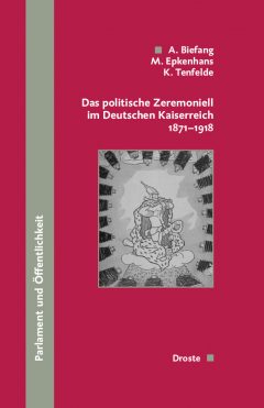 Buchcover: "Das politische Zeremoniell im Deutschen Kaiserreich" von Andreas Biefang, Michael Epkenhans, Klaus Tenfelde